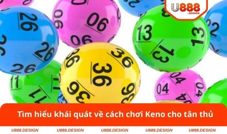 Tìm hiểu khái quát về cách chơi Keno cho tân thủ