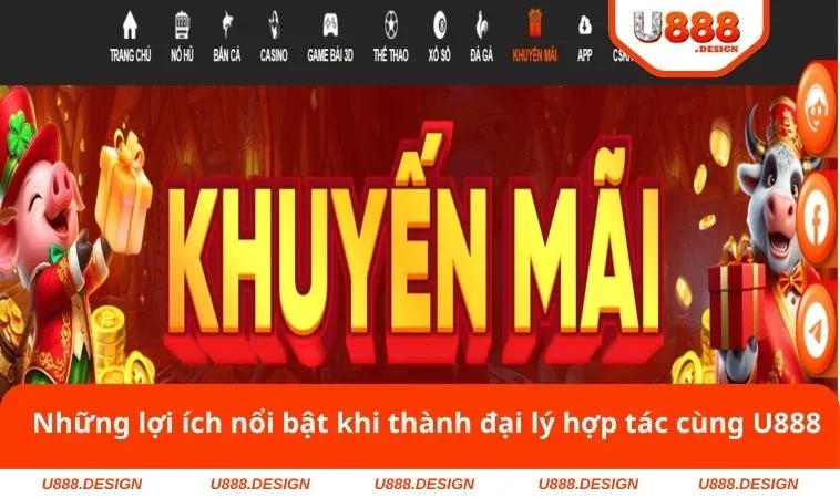 Những lợi ích nổi bật khi thành đại lý hợp tác cùng U888