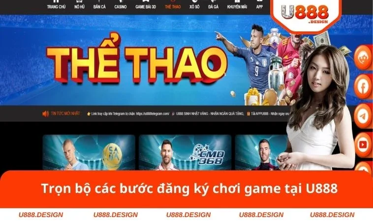 Trọn bộ các bước đăng ký chơi game tại U888