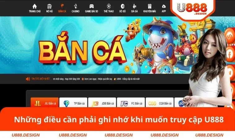 Những điều cần phải ghi nhớ khi muốn truy cập U888