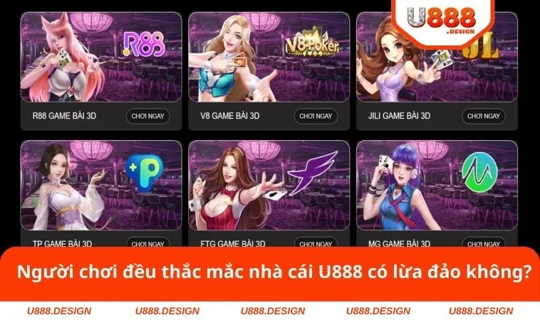 Người chơi đều thắc mắc nhà cái U888 có lừa đảo không?
